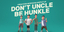 Don’t Uncle, Be Hunkle!