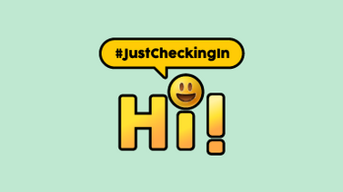 Hi #JustCheckingIn